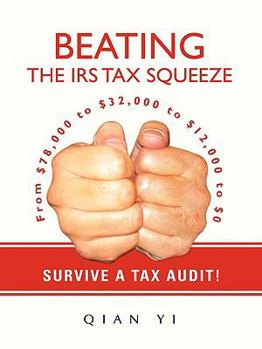 Paperback Beating the IRS Tax Squeeze: From $78,000 to $32,000 to $12,000 to $0 Book