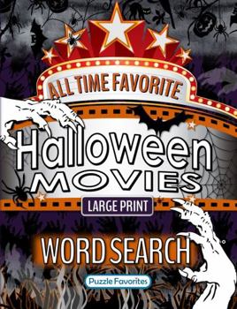 Paperback All Time Favorite Halloween Movies Word Search Large Print: Sub Title: Puzzle Book Featuring Top Hollywood Films Blockbusters and Classics (Movies Word Search Puzzle Books - Series) Book