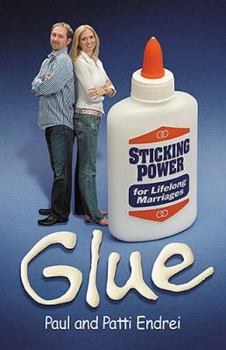 Paperback Glue: Sticking Power for Lifelong Marriages Book