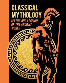 Hardcover Classical Mythology: Myths and Legends of the Ancient World Book