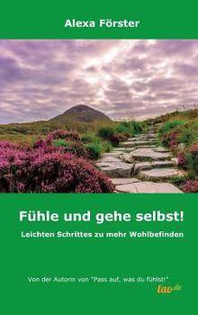 Hardcover Fühle und gehe selbst!: Leichten Schrittes zu mehr Wohlbefinden [German] Book