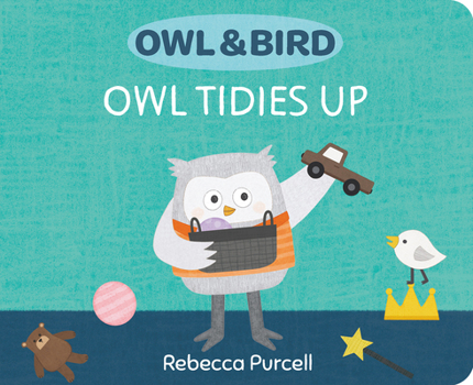 Board book Owl & Bird: Owl Tidies Up Book