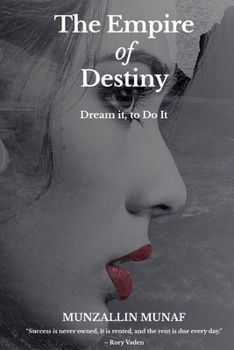 Paperback The Empire of Destiny: Dream it, to Do it. Book