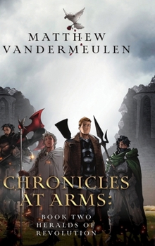 Hardcover Chronicles at Arms: Book 2 - Heralds of Revolution Book