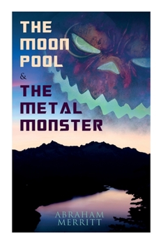 Paperback The Moon Pool & the Metal Monster: Science Fantasy Novels Book