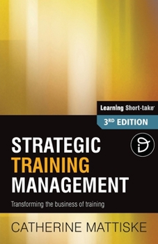 Paperback Strategic Training Management: Transforming the Business of Training Book