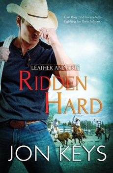 Ridden Hard - Book #4 of the Leather and Grit