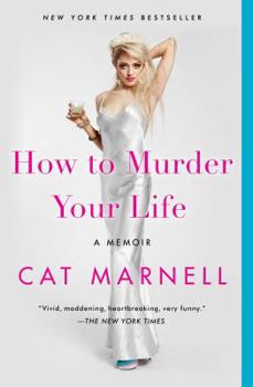 Paperback How to Murder Your Life: A Memoir Book