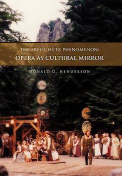 Paperback The Freischutz Phenomenon: Opera as Cultural Mirror Book