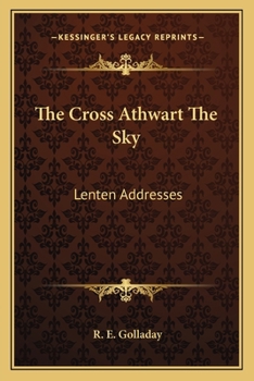 Paperback The Cross Athwart The Sky: Lenten Addresses Book