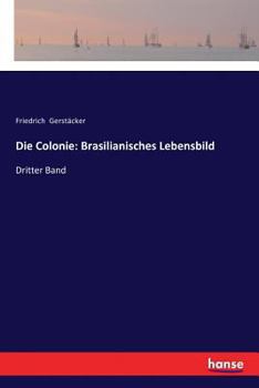 Paperback Die Colonie: Brasilianisches Lebensbild: Dritter Band [German] Book