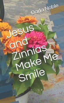 Paperback Jesus and Zinnias Make Me Smile Book