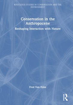 Hardcover Conservation in the Anthropocene: Reshaping Interaction with Nature Book