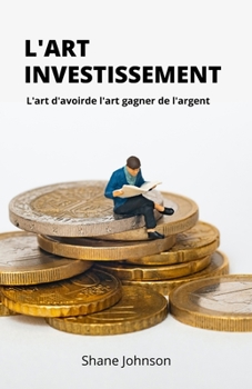 Paperback L'Art Investissement: L'art d'avoirde l'art gagner de l'argent [French] Book