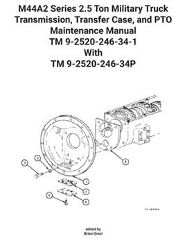 Paperback M44A2 Series 2.5 Ton Military Truck Transmission, Transfer Case, and PTO Maintenance Manual TM 9-2520-246-34-1 With TM 9-2520-246-34P Book