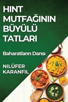 Hint Mutfaginin Büyülü Tatlari: Baharatlarin Dansi (Turkish Edition)