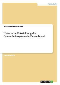 Paperback Historische Entwicklung des Gesundheitssystems in Deutschland [German] Book