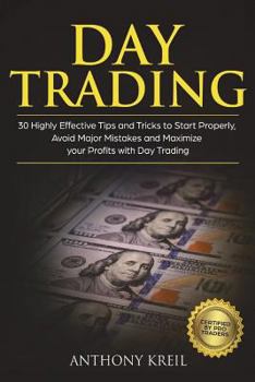 Paperback Day Trading: 30 Highly Effective Tips and Tricks to Start Properly, Avoid Major Mistakes and 10x Your Profits with Day Trading (Ana Book