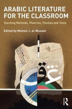 Paperback Arabic Literature for the Classroom: Teaching Methods, Theories, Themes and Texts Book