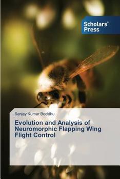 Paperback Evolution and Analysis of Neuromorphic Flapping Wing Flight Control Book