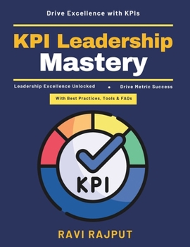 KPI Leadership Mastery: Leadership with KPIs | Strategic KPI planning | Organizational success metrics | Data-driven decisions | Effective performance management | Innovative KPI frameworks
