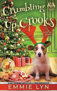 Crumbling Up Crooks - Book #5 of the Little Dog Diner