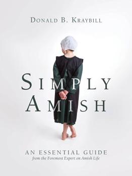Hardcover Simply Amish: An Essential Guide from the Foremost Expert on Amish Life Book