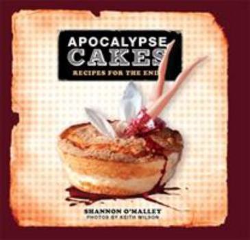 Hardcover Apocalypse Cakes: Recipes for the End Book