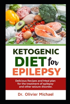 Paperback Ketogenic Diet for Epilepsy: Delicious Recipes and Meal plan for the treatment of epilepsy and other seizure disorder. Book