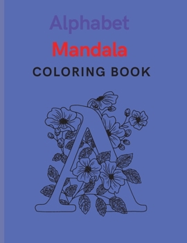 Mandala Alphabet Coloring Book: Alphabet Mandala Coloring Letters For Kids 4-12
