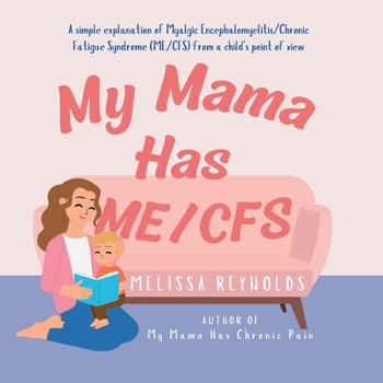 Paperback My Mama Has ME/CFS: A simple explanation of myalgic encephalomyelitis/chronic fatigue syndrome Book