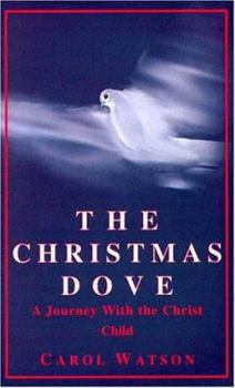 Paperback The Christmas Dove: A Journey With the Christ Child Book