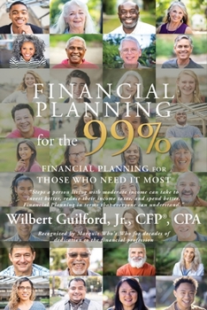 Paperback Financial Planning for the 99%: Financial Planning for Those Who Need it Most Book