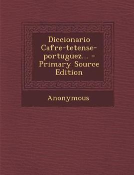 Paperback Diccionario Cafre-Tetense-Portuguez... - Primary Source Edition [Portuguese] Book