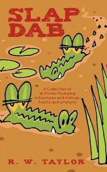 Paperback Slap Dab: A Collection of 30 Stories Featuring Adventures and Animals, Poetry and a Potato! Book