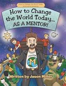 Hardcover How to Change the World Today... As a Mentor! Book