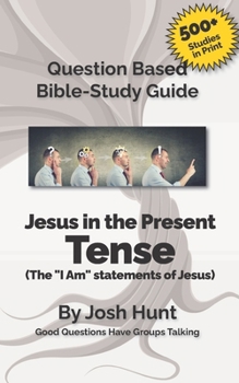 Paperback Bible Study Guide -- Jesus in the Present Tense: The "I Am" Statements of Jesus Book