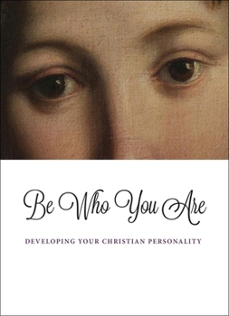 Paperback Be Who You Are: Developing Your Christian Personality Book