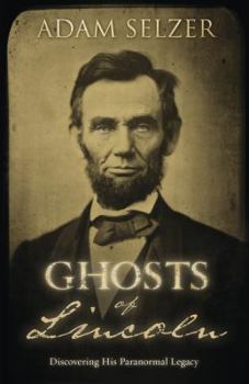 Paperback Ghosts of Lincoln: Discovering His Paranormal Legacy Book