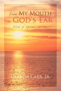 Paperback From My Mouth to God's Ear: Words of Inspiration and Love Book