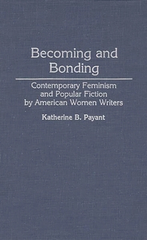 Becoming and Bonding: Contemporary Feminism and Popular Fiction by American Women Writers (Contributions in Women's Studies)
