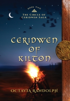 Hardcover Ceridwen of Kilton: Book Two of The Circle of Ceridwen Saga Book