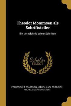 Paperback Theodor Mommsen als Schriftsteller: Ein Verzeichnis seiner Schriften [German] Book