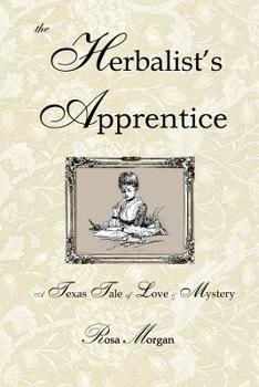 Paperback The Herbalist's Apprentice: A Texas Tale of Love & Mystery Book