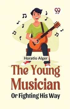 Paperback The Young Musician Or Fighting His Way Book