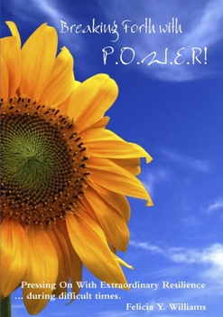 Paperback Breaking Forth with POWER! Pressing On With Extraordinary Resilience ... during difficult times Book