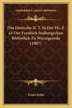 Paperback Das Deutsche N. T. In Der Hs. Z 43 Der Furstlich Stolbergschen Bibliothek Zu Wernigerode (1907) [German] Book
