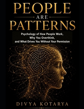 People are patterns: Psychology of how poetry work , why you Overthink and what drives you without your permission