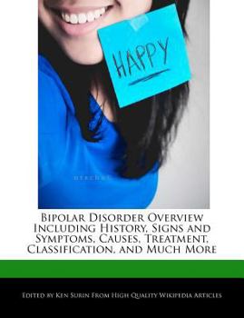 Paperback Bipolar Disorder Overview Including History, Signs and Symptoms, Causes, Treatment, Classification, and Much More Book