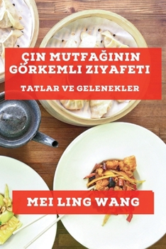 Çin Mutfağının Görkemli Ziyafeti: Tatlar ve Gelenekler